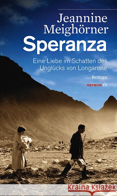 Speranza : Eine Liebe im Schatten des Unglücks von Longarone. Roman Meighörner, Jeannine 9783852189413 Haymon Verlag - książka