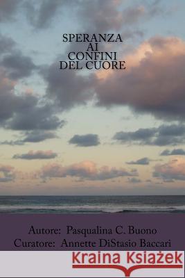 Speranza Ai Confini Del Cuore Baccari, Annette Distasio 9780990917335 Adb Company - książka