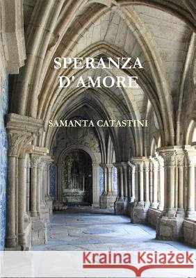 Speranza D'amore SAMANTA CATASTINI 9781446194270 Lulu.com - książka