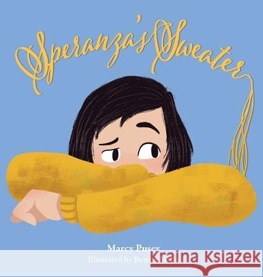 Speranza's Sweater: A Child's Journey Through Foster Care and Adoption Marcy Pusey Beatriz Mello 9781948283755 Miramare Ponte Press - książka