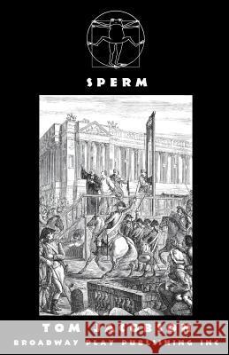 Sperm Mr Tom Jacobson 9780881455991 Broadway Play Publishing Inc - książka
