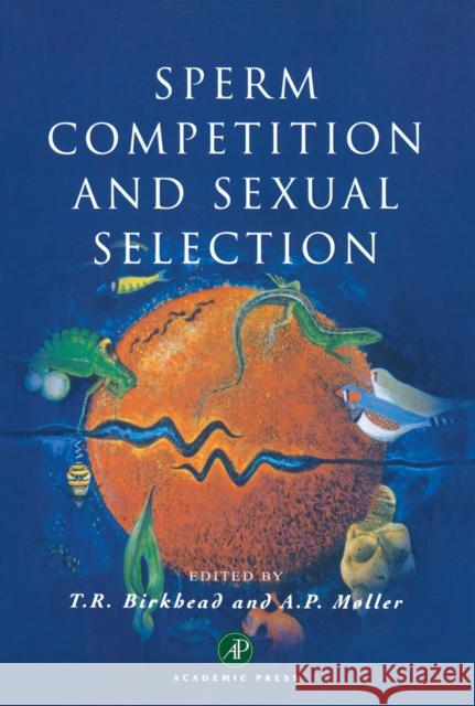 Sperm Competition and Sexual Selection A. P. Moller T. R. Birkhead Anders Pape Moller 9780121005436 Academic Press - książka