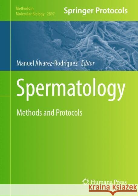 Spermatology: Methods and Protocols Manuel ?lvarez-Rodr?guez 9781071644058 Humana - książka