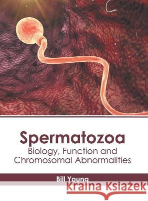 Spermatozoa: Biology, Function and Chromosomal Abnormalities Bill Young 9781639894949 States Academic Press - książka