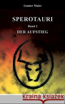Sperotauri - Der Aufstieg: Band 2 Gunter Maier 9783755726487 Books on Demand - książka
