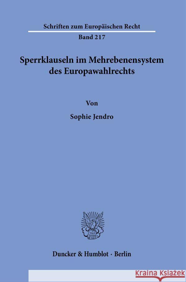 Sperrklauseln im Mehrebenensystem des Europawahlrechts. Jendro, Sophie 9783428190331 Duncker & Humblot - książka