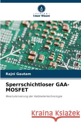 Sperrschichtloser GAA-MOSFET Rajni Gautam 9786207596362 Verlag Unser Wissen - książka