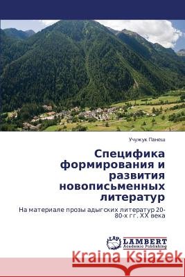 Spetsifika Formirovaniya I Razvitiya Novopis'mennykh Literatur Panesh Uchuzhuk 9783659447006 LAP Lambert Academic Publishing - książka