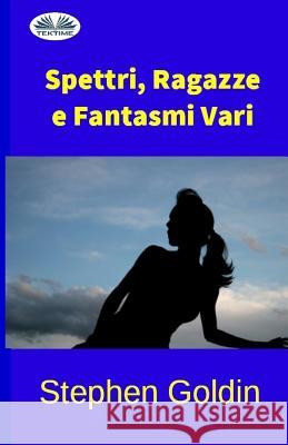 Spettri, Ragazze e Fantasmi Vari Ciampa, Raffaela 9788873040712 Tektime - książka