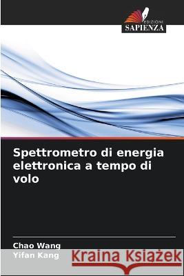 Spettrometro di energia elettronica a tempo di volo Chao Wang Yifan Kang 9786205853795 Edizioni Sapienza - książka