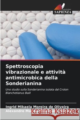 Spettroscopia vibrazionale e attività antimicrobica della Sonderianina Moreira de Oliveira, Ingrid Mikaela, Rodrigues Teixeira, Alexandre Magno 9786209158742 Edizioni Sapienza - książka