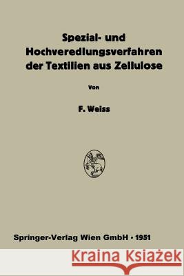 Spezial- Und Hochveredlungsverfahren Der Textilien Aus Zellulose Weiss, Franz 9783662230664 Springer - książka
