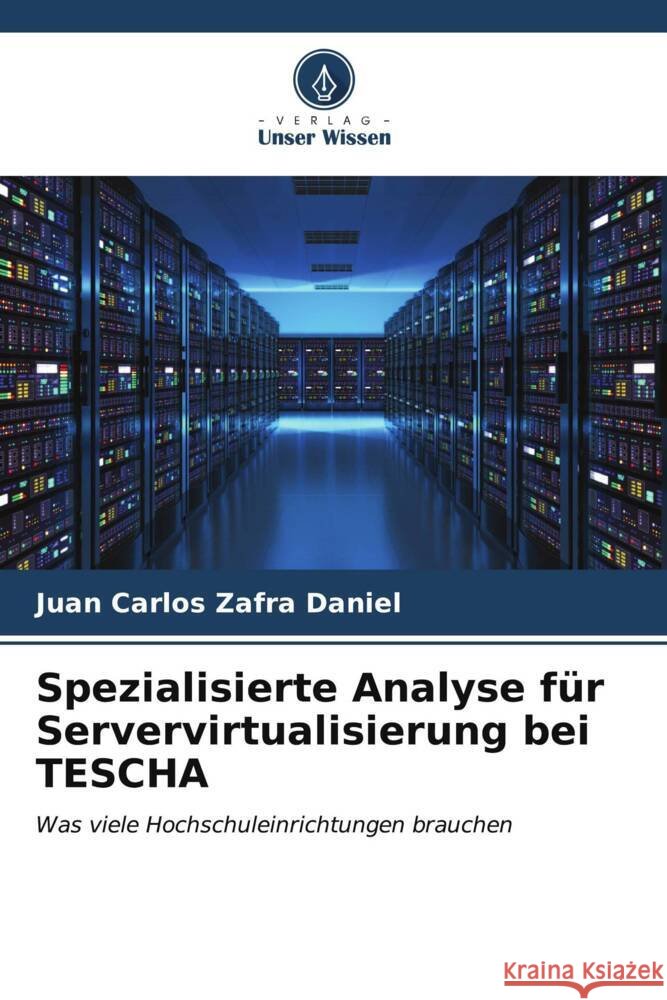 Spezialisierte Analyse f?r Servervirtualisierung bei TESCHA Juan Carlos Zafr 9786207076819 Verlag Unser Wissen - książka