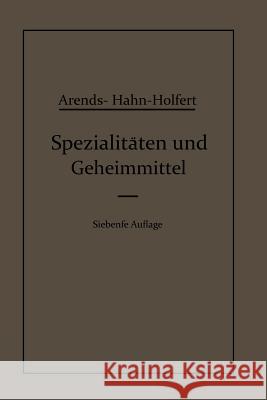 Spezialitäten Und Geheimmittel: Aus Den Gebieten Der Medizin, Technik Kosmetik Und Der Nahrungsmittelindustrie Ihre Herkunft Und Zusammensetzung Hahn, Eduard 9783662420867 Springer - książka