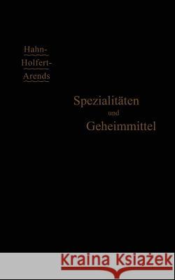 Spezialitäten Und Geheimmittel: Ihre Herkunft Und Zusammensetzung Arends, G. 9783662405727 Springer - książka