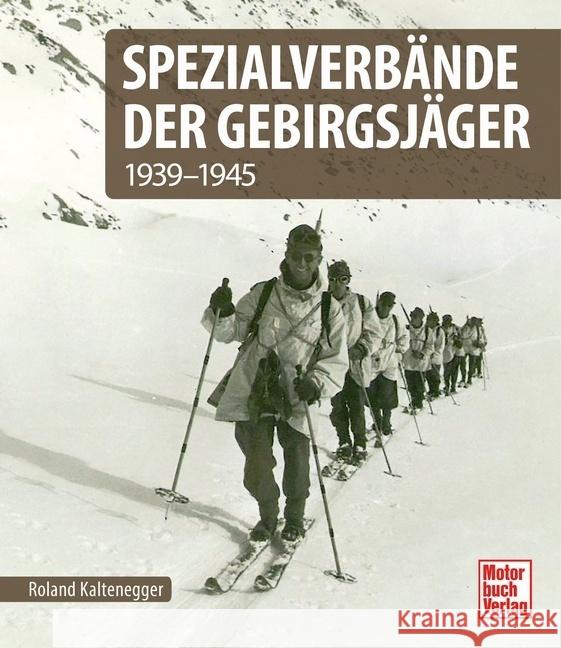 Spezialverbände der Gebirgsjäger Kaltenegger, Roland 9783613045316 Motorbuch Verlag - książka