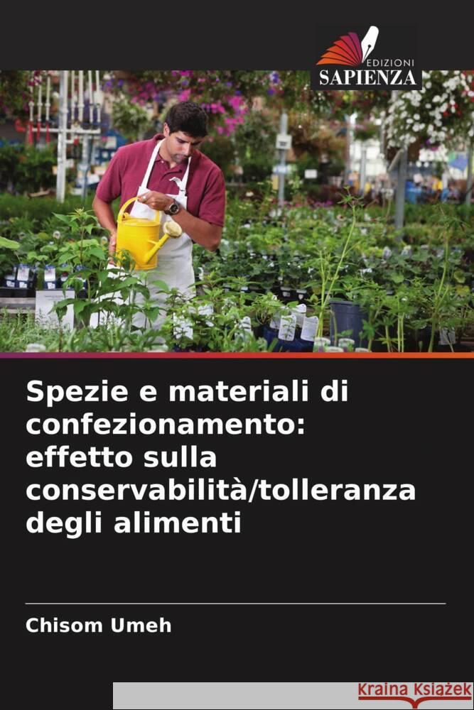 Spezie e materiali di confezionamento: effetto sulla conservabilità/tolleranza degli alimenti Umeh, Chisom 9786205140758 Edizioni Sapienza - książka
