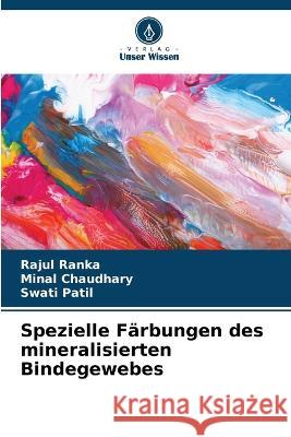 Spezielle Färbungen des mineralisierten Bindegewebes Rajul Ranka, Minal Chaudhary, Swati Patil 9786205333464 Verlag Unser Wissen - książka