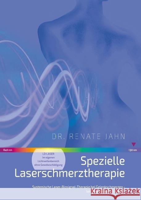 Spezielle Laserschmerztherapie: Systemische Laser-Biosignal-Therapie bei Gelenkschmerzen - leicht verständlich erklärt Jahn, Renate 9783743150065 Books on Demand - książka