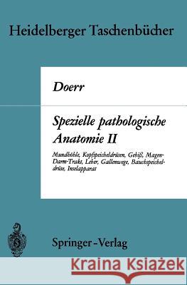 Spezielle pathologische Anatomie II: Mundhöhle Kopfspeicheldrüsen Gebiß Magen-Darm-Trakt, Leber Gallenwege Bauchspeicheldrüse Inselapparat W. Doerr, Günter Ule 9783540048701 Springer-Verlag Berlin and Heidelberg GmbH &  - książka