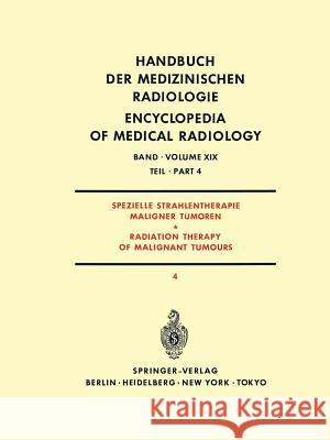 Spezielle Strahlentherapie Maligner Tumoren Teil 4 / Radiation Therapy of Malignant Tumours Part 4 J. Bay, A. Burkhardt, R. Gahbauer, E. Meyer-Breiting, F. Mundinger, G. Poretti, E.M. Röttinger, H. Sack, W. Schlungbaum, 9783642822285 Springer-Verlag Berlin and Heidelberg GmbH &  - książka