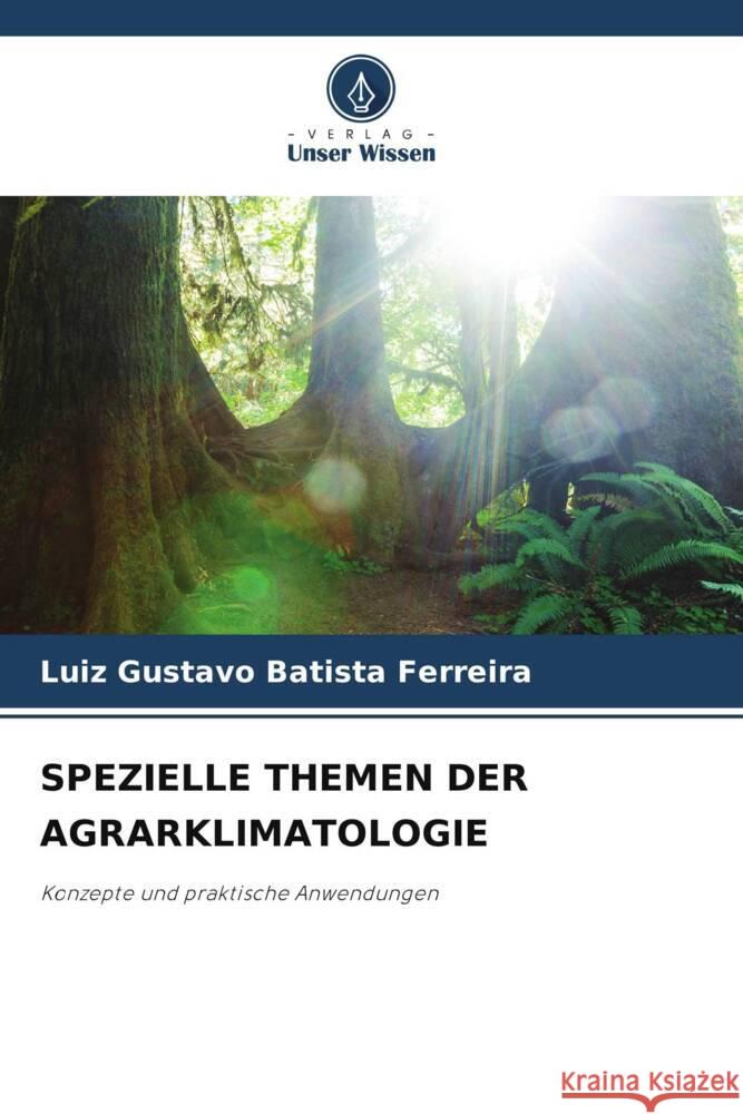 Spezielle Themen Der Agrarklimatologie Luiz Gustavo Batist 9786207360352 Verlag Unser Wissen - książka