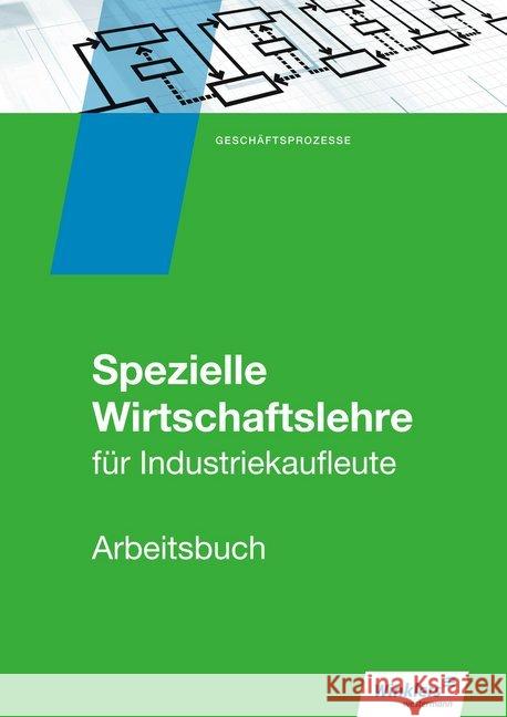 Spezielle Wirtschaftslehre für Industriekaufleute: Arbeitsbuch : Geschäftsprozesse  9783804561496 Winklers - książka