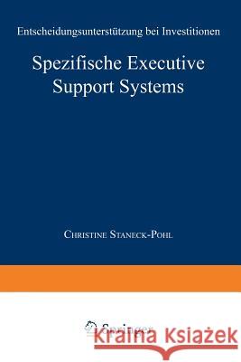 Spezifische Executive Support Systems: Entscheidungsunterstützung Bei Investitionen Staneck-Pohl, Christine 9783824465255 Springer - książka