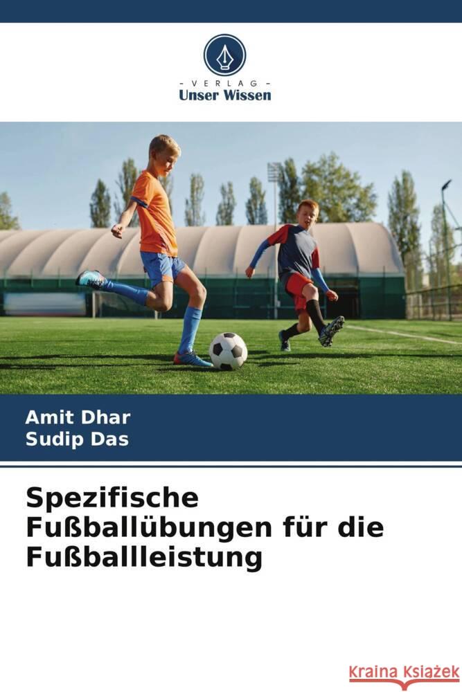 Spezifische Fu?ball?bungen f?r die Fu?ballleistung Amit Dhar Sudip Das 9786206591696 Verlag Unser Wissen - książka