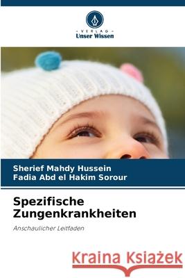 Spezifische Zungenkrankheiten Mahdy Hussein, Sherief, Abd El Hakim Sorour, Fadia 9786208975739 Verlag Unser Wissen - książka