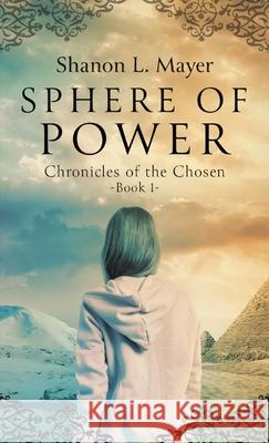 Sphere of Power: Chronicles of the Chosen, Book 1 Shanon L. Mayer 9781087988023 Shanon Mayer - książka