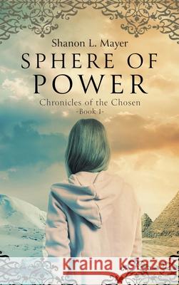 Sphere of Power: Chronicles of the Chosen, book 1 Shanon L. Mayer 9781088021996 Shanon Mayer - książka