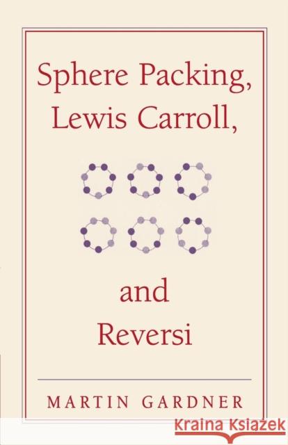 Sphere Packing, Lewis Carroll, and Reversi Gardner, Martin 9780521747011 Not Avail - książka