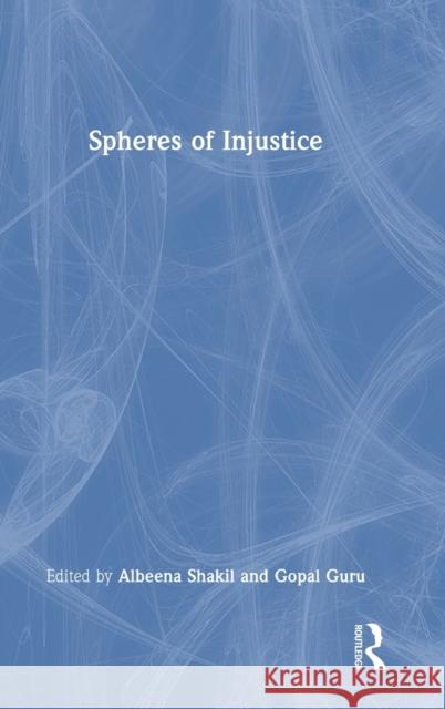 Spheres of Injustice Ableena Shakil Gopal Guru 9780367404062 Routledge Chapman & Hall - książka