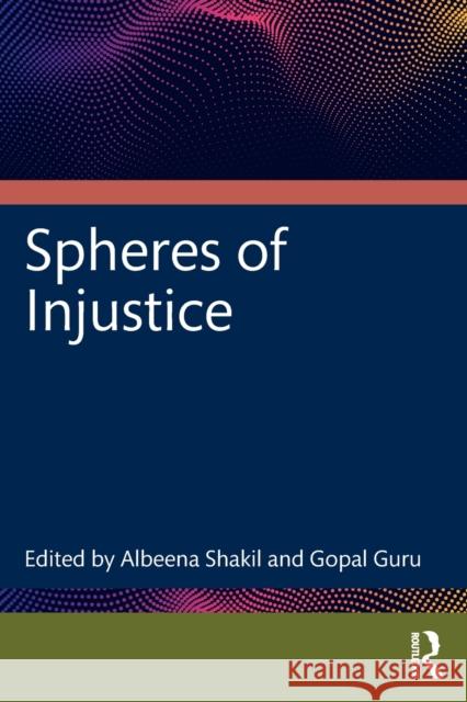 Spheres of Injustice Ableena Shakil Gopal Guru 9780367404086 Routledge Chapman & Hall - książka