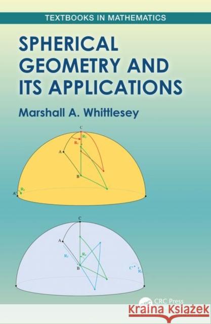 Spherical Geometry and Its Applications Marshall A. Whittlesey 9780367196905 CRC Press - książka