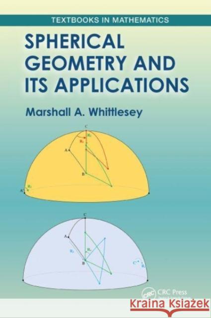 Spherical Geometry and Its Applications Marshall Whittlesey 9781032475370 CRC Press - książka