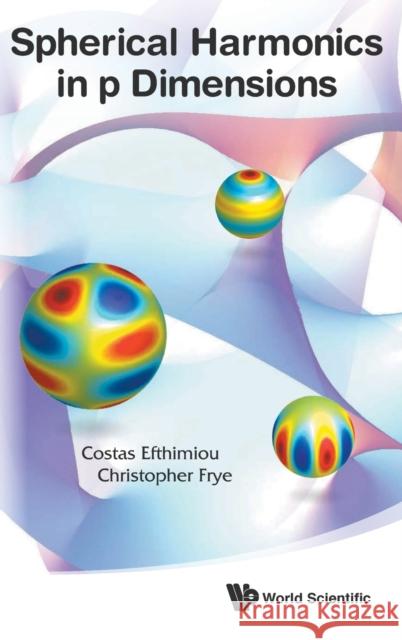 Spherical Harmonics in P Dimensions Costas Efthimiou Christopher Frye 9789814596695 World Scientific Publishing Company - książka