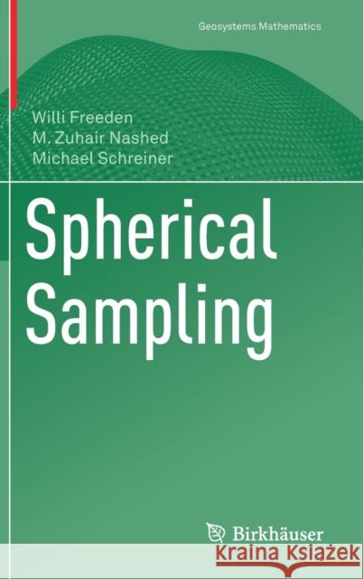 Spherical Sampling Willi Freeden M. Zuhair Nashed Michael Schreiner 9783319714578 Birkhauser - książka