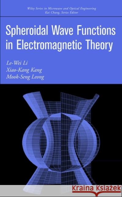 Spheroidal Wave Functions in Electromagnetic Theory Le-Wei Li Xiao-Kang Kang Mook-Seng Leong 9780471031703 John Wiley & Sons - książka
