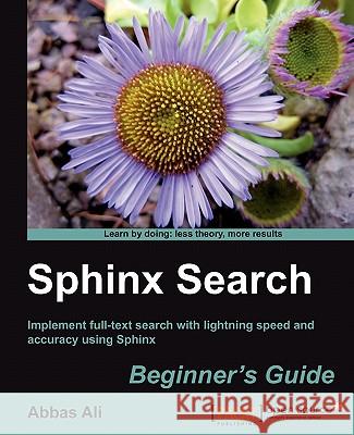 Sphinx Search Beginner's Guide Abbas Ali 9781849512541 Packt Publishing - książka
