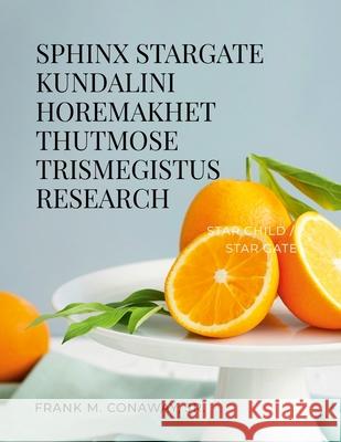 Sphinx Stargate Kundalini Horemakhet Thutmose Trismegistus Research Frank M., Jr. Conaway 9781300132059 Lulu.com - książka