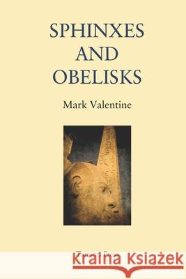 Sphinxes and Obelisks Mark Valentine, Joanna Valentine 9798764096322 Independently Published - książka
