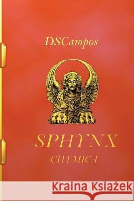 Sphynx Chymica: Dibujos esculpidos y esculturas dibujadas Dscampos 9781497461826 Createspace - książka