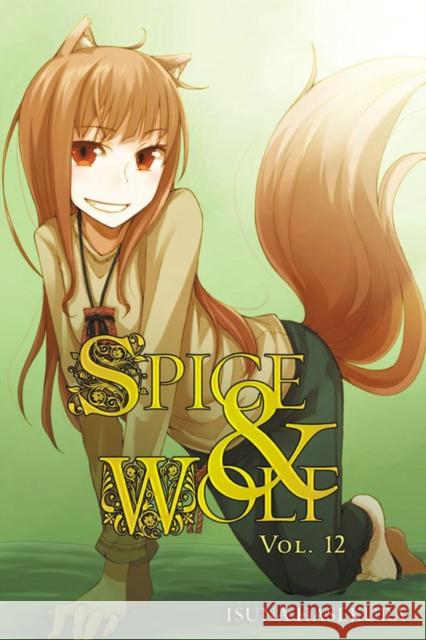 Spice and Wolf, Vol. 12 (Light Novel) Hasekura, Isuna 9780316324328 Yen Press - książka