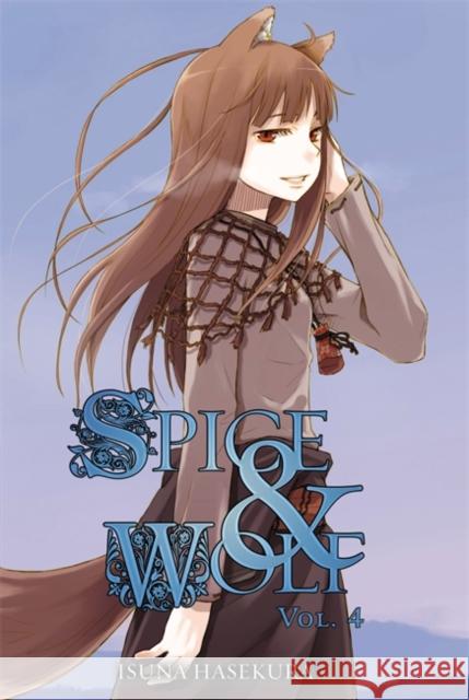 Spice and Wolf, Vol. 4 (light novel) Isuna Hasekura 9780759531086 Yen Press - książka