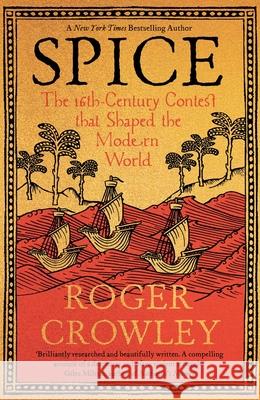 Spice: The 16th-Century Contest that Shaped the Modern World Roger Crowley 9780300267471 Yale University Press - książka