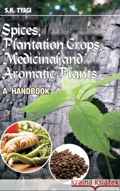 Spices, Plantation Crops, Medicinal and Aromatic Plants: A Handbook S. K. Tyagi 9788193014486 Nipa - książka