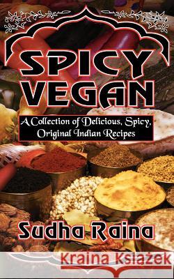 Spicy Vegan Sudha Raina 9781844012497 New Generation Publishing - książka
