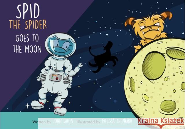 Spid the Spider Goes to the Moon John Eaton 9781999669874 Spidling Productions Limited - książka